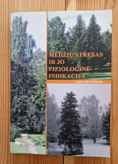 Medžių stresas ir jo fiziologinė indikacija - Laima Skuodienė, knyga
