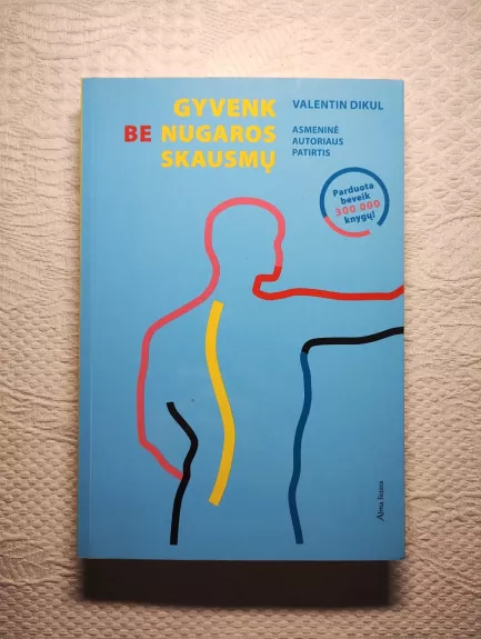 Gyvenk be nugaros skausmų. Asmeninė autoriaus patirtis - Valentin Dikul, knyga 1