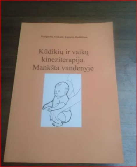 Kūdikių ir vaikų kineziterapija. Mankšta vandenyje - Autorių Kolektyvas, knyga 1