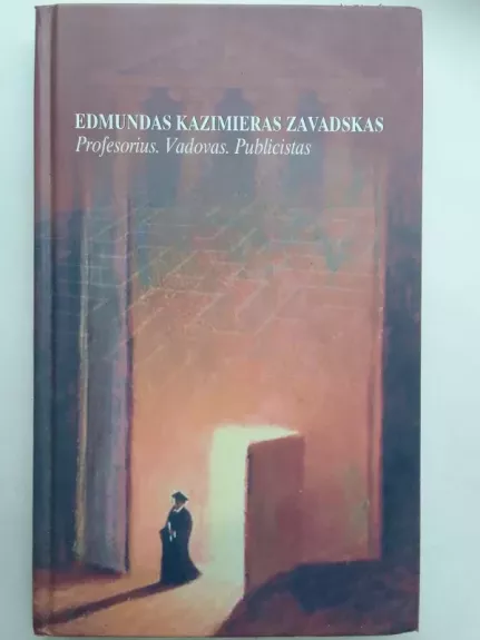 Edmundas Kazimieras Zavadskas. Profesorius. Vadovas. Publicistas
