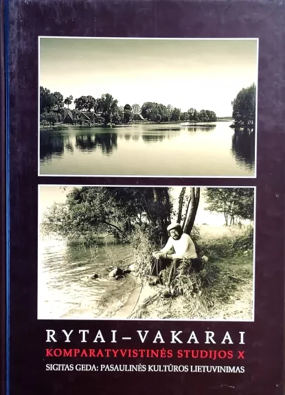 Rytai-Vakarai: komparatyvistinės studijos X. Sigitas Geda: pasaulinės kultūros lietuvinimas - Andrijauskas Antanas (sudarytojas), knyga