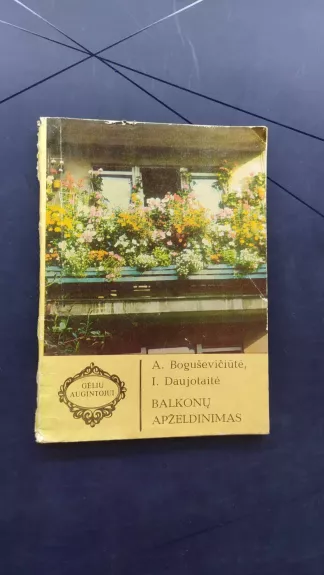 Balkonų apželdinimas - A. Boguševičiūtė, I.  Daujotaitė, knyga