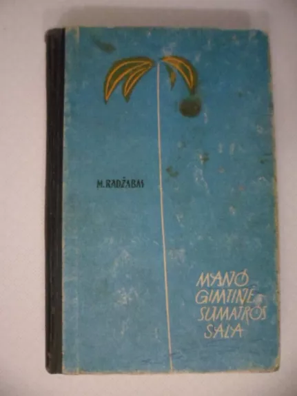 Mano gimtinė – Sumatros sala - M.Radžabas, knyga 1