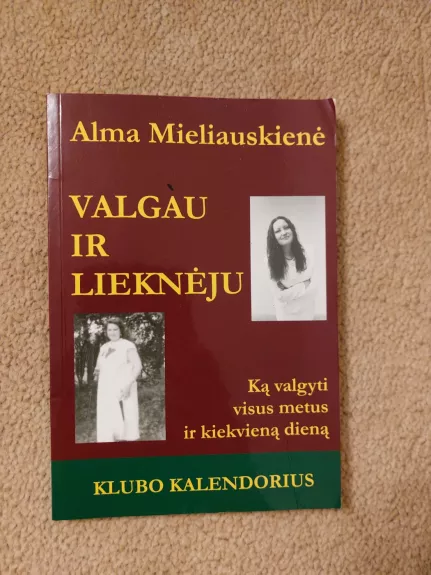 Valgau ir lieknėju.Klubo kalendorius - Mieliauskienė Alma, knyga