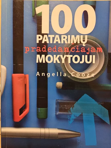 100 patarimų pradedančiajam mokytojui