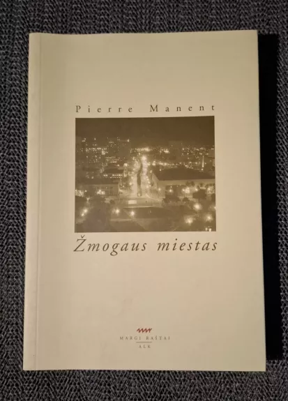 Žmogaus miestas - Pierre Manent, knyga 1