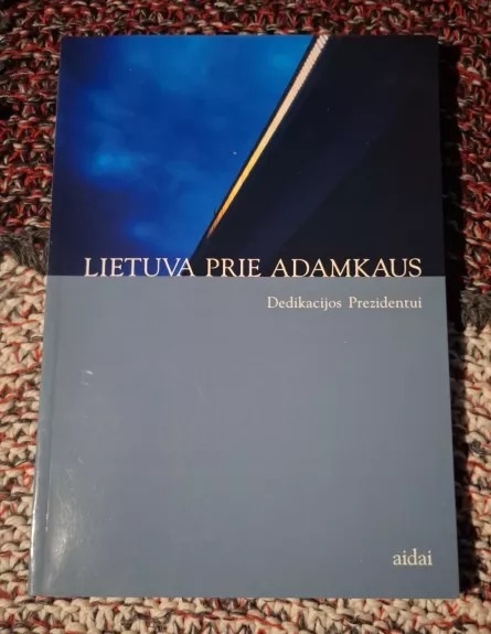 Lietuva prie Adamkaus. Dedikacijos Prezidentui