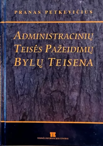 Administracinių teisės pažeidimų bylų teisena - Pranas Petkevičius, knyga