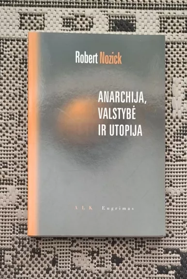 Anarchija, valstybė ir utopija - Robert Nozick, knyga 1