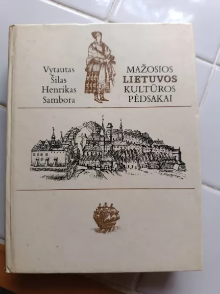 Mažosios Lietuvos kultūros pėdsakai - Vytautas Šilas, knyga