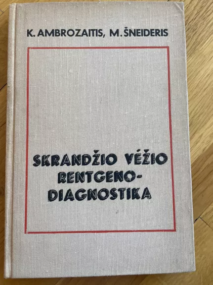 Skrandžio vėžio rentgenodiagnostika - Kazys Ambrozaitis, knyga 1