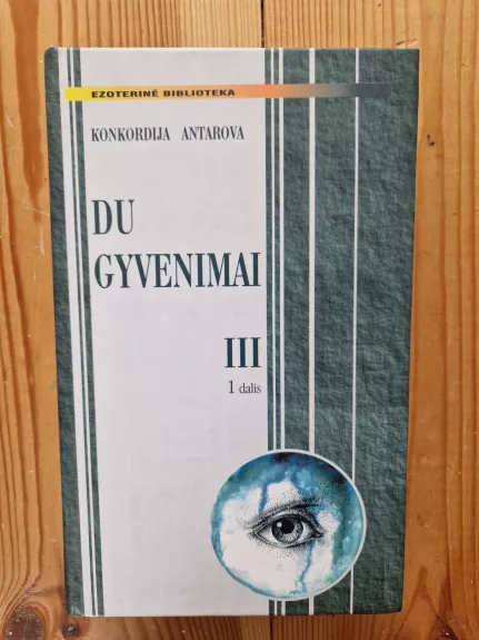 Du gyvenimai III 1 dalis - Konkordija Antarova, knyga
