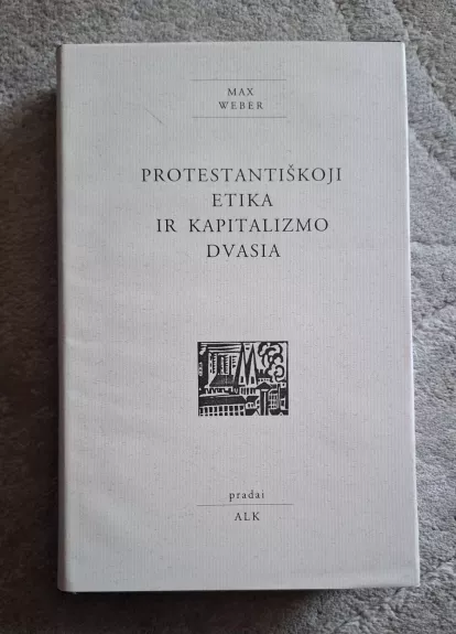 Protestantiškoji etika ir kapitalizmo dvasia - Max Weber, knyga 1