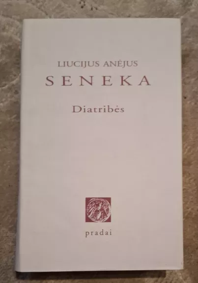 Diatribės - Seneka Liucijus Anėjus, knyga 1