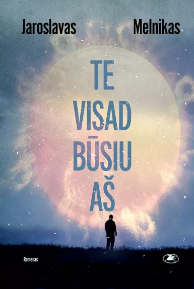 Te visad būsiu aš