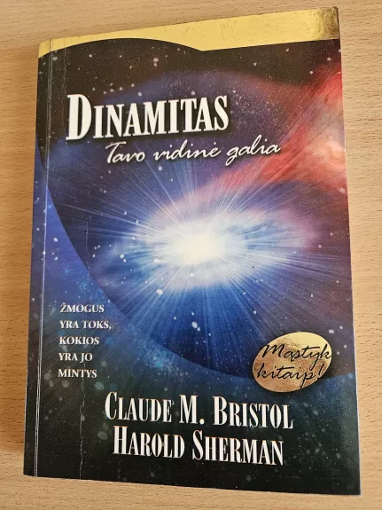 Dinamitas. Tavo vidinė galia - Claude M. Bristol, Harold  Sherman, knyga
