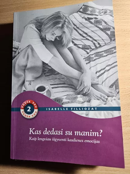 Kas dedasi su manimi? Kaip lengviau išgyventi kasdienes emocijas