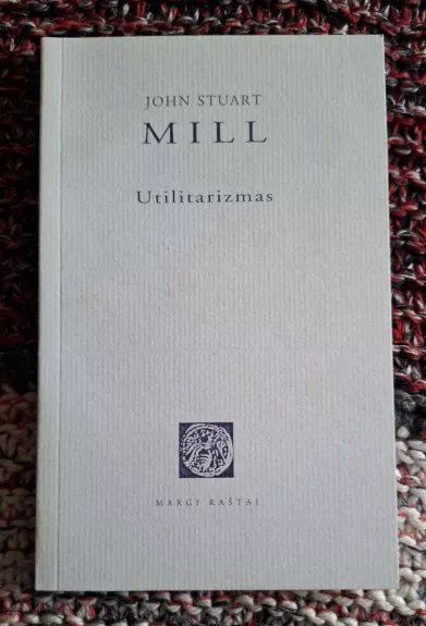 Utilitarizmas - John Stuart Mill, knyga 1
