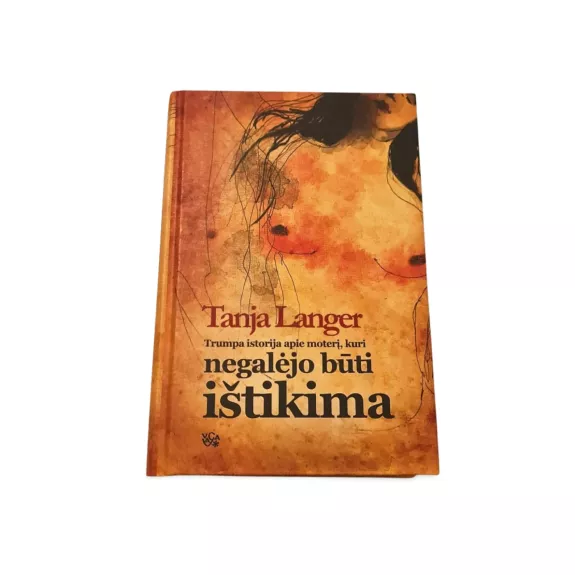 Trumpa istorija apie moterį, kuri negalėjo būti ištikima