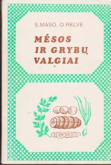 Mėsos ir grybų valgiai - S. Maso, O.  Relvė, knyga