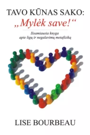 Tavo kūnas sako: Mylėk save - Lise Bourbeau, knyga