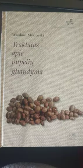 Traktatas apie pupeliu gliaudyma - Wieslaw Mysliwski, knyga
