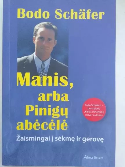 Manis, arba pinigų abėcėlė: žaismingai į sėkmę ir gerovę - Bodo Schäfer, knyga 1