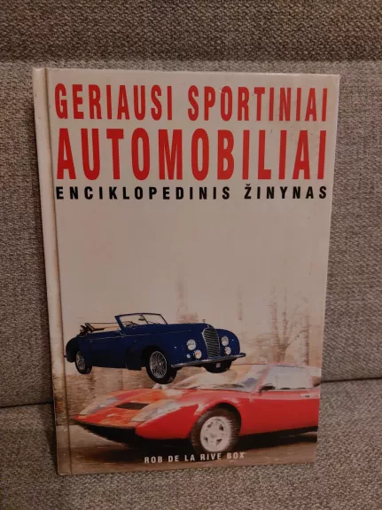 Geriausi sportiniai automobiliai: enciklopedinis žinynas - Autorių Kolektyvas, knyga