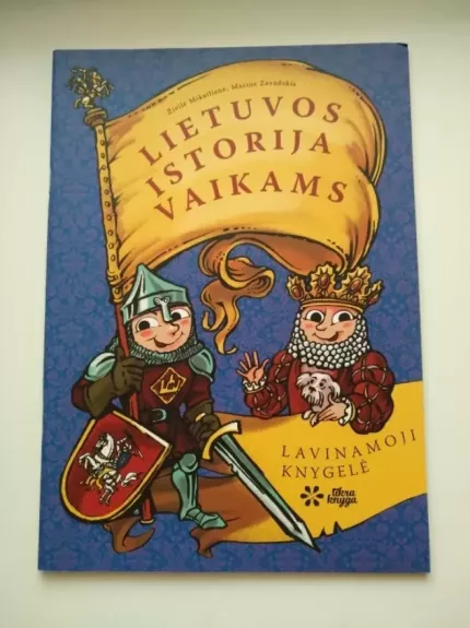 LIETUVOS ISTORIJA VAIKAMS: trumpa, bet labai smagi kelionė po Lietuvos istoriją - Marius Zavadskis, Živilė Tamkutonytė-Mikailienė, knyga