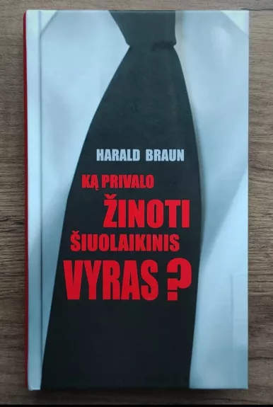 Ką privalo žinoti šiuolaikinis vyras?