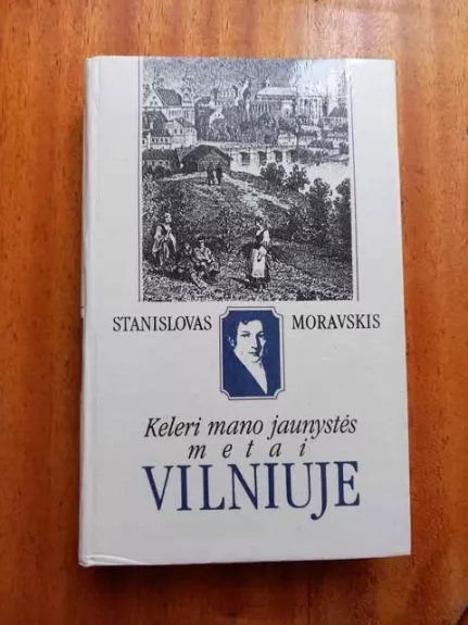 Keleri mano jaunystės metai Vilniuje - Stanislovas Moravskis, knyga