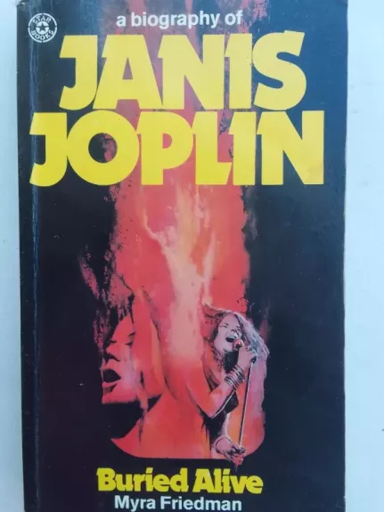A biography of Janis Joplin: buried alive