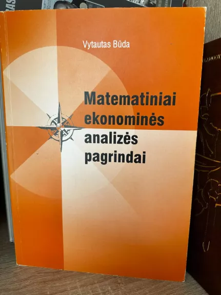 Matematiniai ekonominės analizės pagrindai - Vytautas Būda, knyga