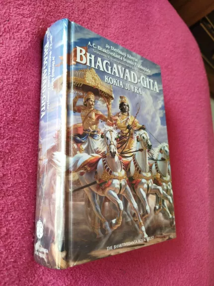 Bhagavad - Gita. Kokia ji yra - Šri Šrimad A.C.Bhaktivedanta Swami Prabhupada, knyga 1