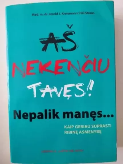 Aš nekenčiu tavęs!