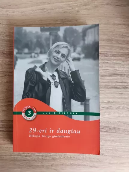 29-eri ir daugiau. Nebijok 30-ojo gimtadienio