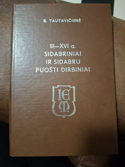 III-XVI a. sidabriniai ir sidabru puošti dirbiniai