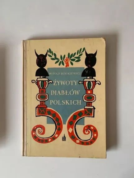 ŽYWOTY DIABLOW POLSKICH - Witold Bunikiewicz, knyga
