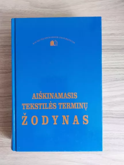 Aiškinamasis tekstilės terminų žodynas - Autorių Kolektyvas, knyga