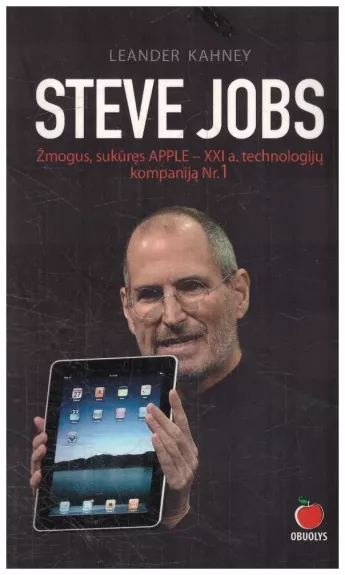 Steve Jobs–žmogus, sukūręs APPLE–XXI a. technologijų kompaniją Nr.1