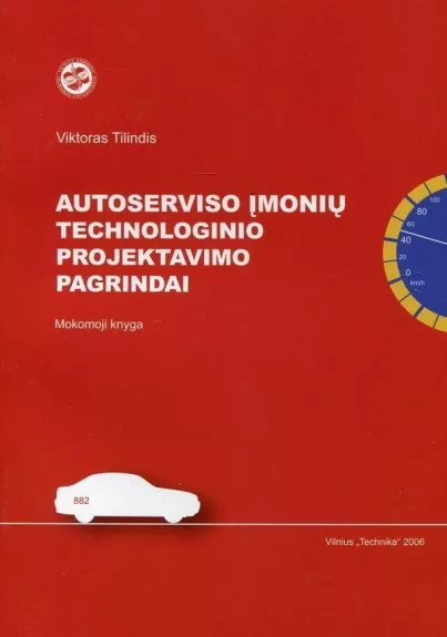 Autoserviso įmonių technologinio projektavimo pagrindai - Viktoras Tilindis, knyga