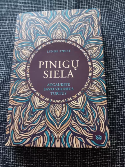 Pinigų siela. Atgaukite savo vidinius turtus - Lynne Twist, knyga