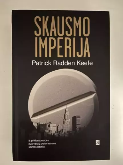 Skausmo imperija. Iš priklausomybės nuo vaistų praturtėjusios šeimos istorija - Patrick Radden Keefe, knyga 1