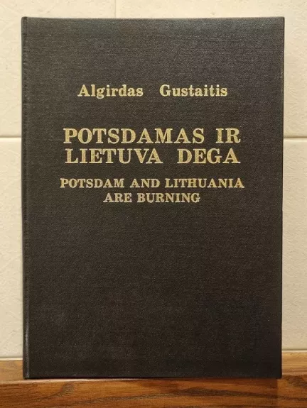 Potsdamas ir Lietuva dega: Potsdam and Lithuania are Burning