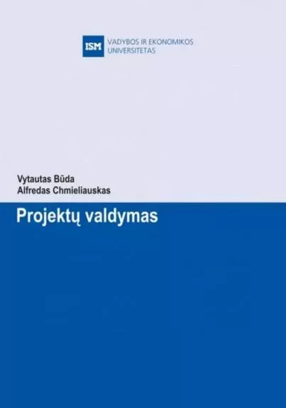 Projektų valdymas. Vadovėlis - Vytautas Būda, Alfredas Chmieliauskas, knyga