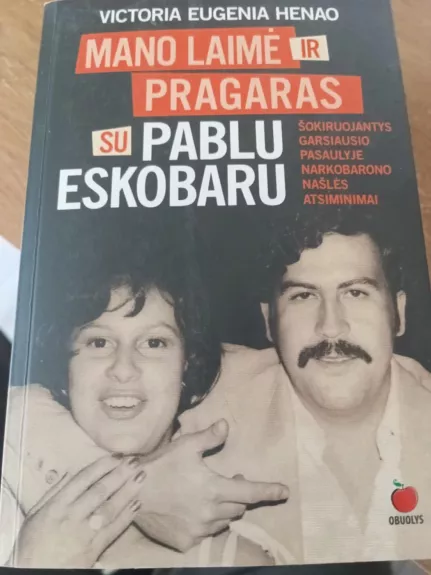 MANO LAIMĖ IR PRAGARAS SU PABLU ESKOBARU - Victoria Eugenia Henao, knyga