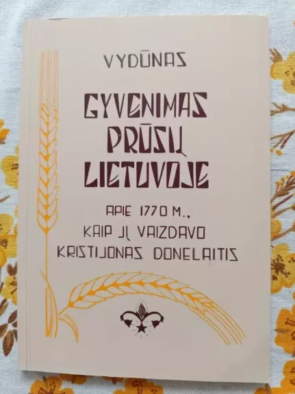 Gyvenimas prūsų Lietuvoje apie 1770 m., kaip jį vaizdavo Kristijonas Donelaitis