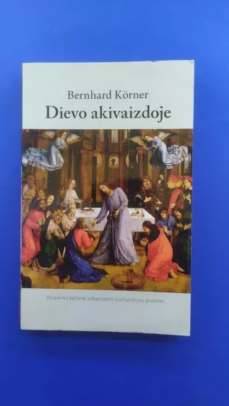 Dievo akivaizdoje. Atradimo kelionė ieškantiems Eucharistijos prasmės