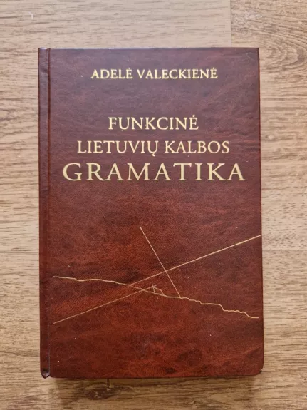 Funkcinė lietuvių kalbos gramatika - Adelė Valeckienė, knyga