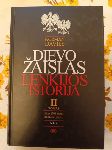Dievo žaislas. Lenkijos istorija nuo 1795 metų iki mūsų dienų. II tomas - Norman Davies, knyga